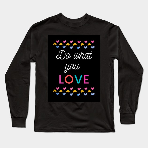 Do what you love Long Sleeve T-Shirt by FamilyCurios